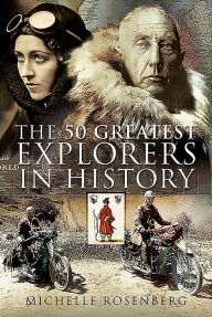 Title: The 50 Greatest Explorers in History, Author: Michelle Rosenberg