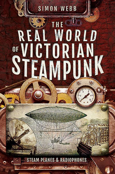 The Real World of Victorian Steampunk: Steam Planes and Radiophones