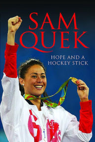 Title: Sam Quek: Hope and a Hockey Stick, Author: Sam Quek