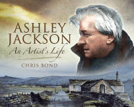 Title: Ashley Jackson: An Artist's Life, Author: Chris Bond