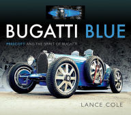 Title: Bugatti Blue: Prescott and the Spirit of Bugatti, Author: Lance Cole