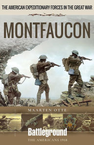 Title: American Expeditionary Forces in the Great War: Montfaucon, Author: Maarten Otte