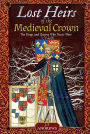Lost Heirs of the Medieval Crown: The Kings and Queens Who Never Were