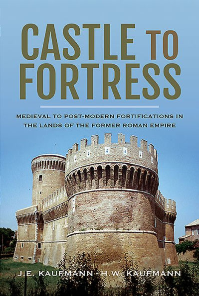 Castle to Fortress: Medieval Post-Modern Fortifications the Lands of Former Roman Empire