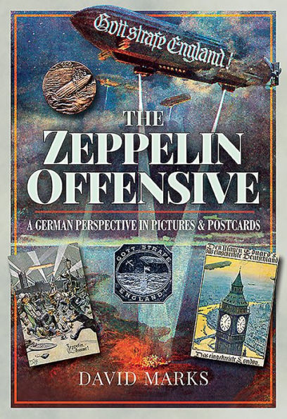 The Zeppelin Offensive: A German Perspective Pictures & Postcards