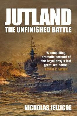 Jutland: The Unfinished Battle: A Personal History of a Naval Controversy