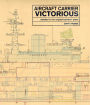 Aircraft Carrier Victorious: Detailed in the Original Builders' Plans