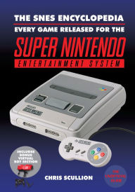Title: The SNES Encyclopedia: Every Game Released for the Super Nintendo Entertainment System, Author: Chris Scullion