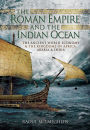 The Roman Empire and the Indian Ocean: The Ancient World Economy and the Kingdoms of Africa, Arabia and India