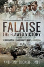 Falaise: The Flawed Victory: The Destruction of Panzergruppe West, August 1944