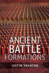 Title: Ancient Battle Formations, Author: Justin Swanton