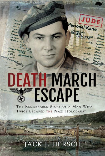 Death March Escape: the Remarkable Story of a Man Who Twice Escaped Nazi Holocaust