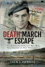 Death March Escape: The Remarkable Story of a Man Who Twice Escaped the Nazi Holocaust