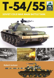 Title: T-54/55: The Most-Produced Tank in Military History, Author: Robert Jackson