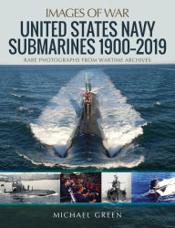 Title: United States Navy Submarines 1900-2019, Author: Michael Green