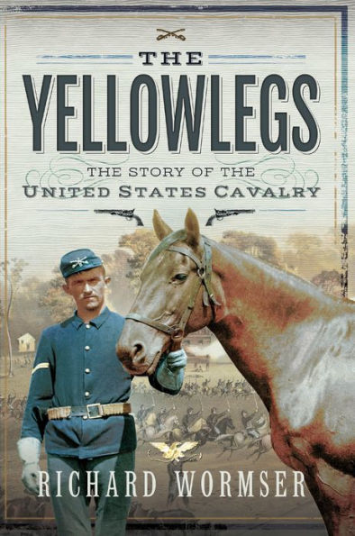 The Yellowlegs: The Story of the United States Cavalry