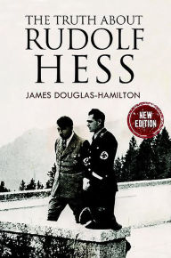 Title: The Truth About Rudolf Hess, Author: James Douglas