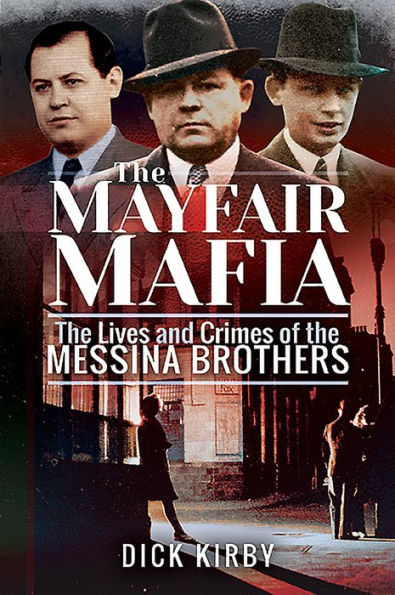 the Mayfair Mafia: Lives and Crimes of Messina Brothers