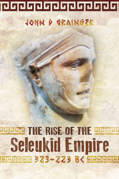 the Rise of Seleukid Empire (323-223 BC): Seleukos I to III