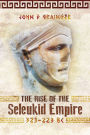 The Rise of the Seleukid Empire (323-223 BC): Seleukos I to Seleukos III