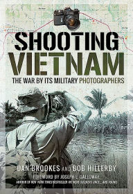 Title: Shooting Vietnam: The War By Its Military Photographers, Author: Dan Brookes