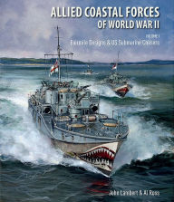 Title: Allied Coastal Forces of World War II: Volume I: Fairmile Designs & US Submarine Chasers, Author: John Lambert