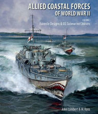 Title: Allied Coastal Forces of World War II: Volume I: Fairmile Designs & US Submarine Chasers, Author: John Lambert