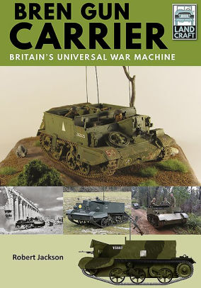 Bren Gun Carrier Britain S Universal War Machine By Robert Jackson Paperback Barnes Noble