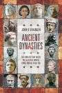 Ancient Dynasties: The Families that Ruled the Classical World, circa 1000 BC to AD 750