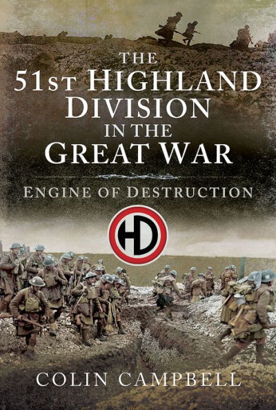 the 51st (Highland) Division Great War: Engine of Destruction