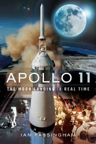 Free downloaded computer books Apollo 11: The Moon Landing in Real Time by Ian Passingham English version RTF CHM 9781526748577