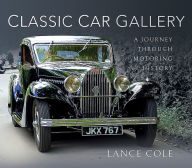 Title: Classic Car Gallery: A Journey Through Motoring History, Author: Lance Cole