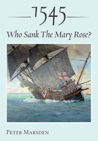 Title: 1545: Who Sank the Mary Rose?, Author: Peter Marsden