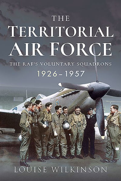 The Territorial Air Force: The RAF's Voluntary Squadrons, 1926-1957