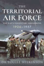 The Territorial Air Force: The RAF's Voluntary Squadrons, 1926-1957