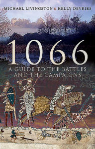 Title: 1066: A Guide to the Battles and the Campaigns, Author: Michael Livingston