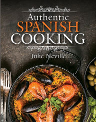 Title: Authentic Spanish Cooking, Author: Julie Neville