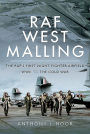 RAF West Malling: The RAF's First Night Fighter Airfield - WWII to the Cold War