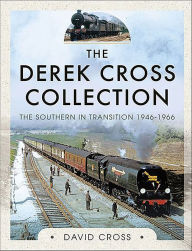 Title: The Derek Cross Collection: The Southern in Transition 1946-1966, Author: David Cross