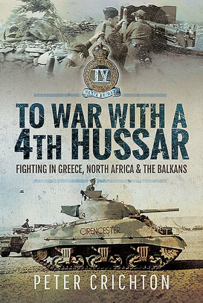 To War with a 4th Hussar: Fighting Greece, North Africa and The Balkans