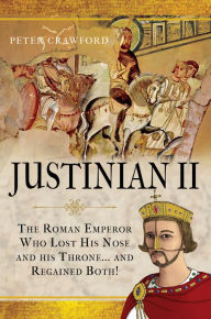 Ebook ipad download free Justinian II: The Roman Emperor Who Lost his Nose and his Throne and Regained Both English version by  CHM RTF ePub