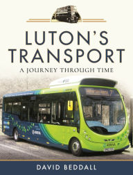 Title: Luton's Transport: A Journey Through Time, Author: David Beddall