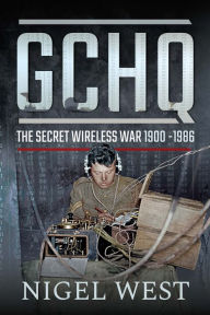 Title: GCHQ: The Secret Wireless War, 1900-1986, Author: Nigel West