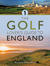 The Golf Lover's Guide to England