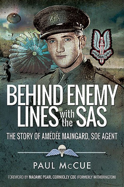 Behind Enemy Lines With the SAS: The Story of Amedee Maingard, SOE ...