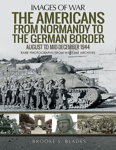 the Americans from Normandy to German Border: August Mid-December 1944