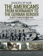 The Americans from Normandy to the German Border: August to Mid-December 1944