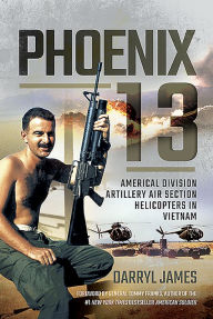 Ebooks downloads for free Phoenix 13: Americal Division Artillery Air Section Helicopters in Vietnam (English literature) 9781526759429 ePub FB2 by Darryl James