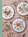 Floral Embroidery: Create 10 beautiful modern embroidery projects inspired by nature