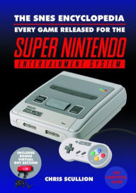 Title: The SNES Encyclopedia: Every Game Released for the Super Nintendo Entertainment System, Author: Chris Scullion